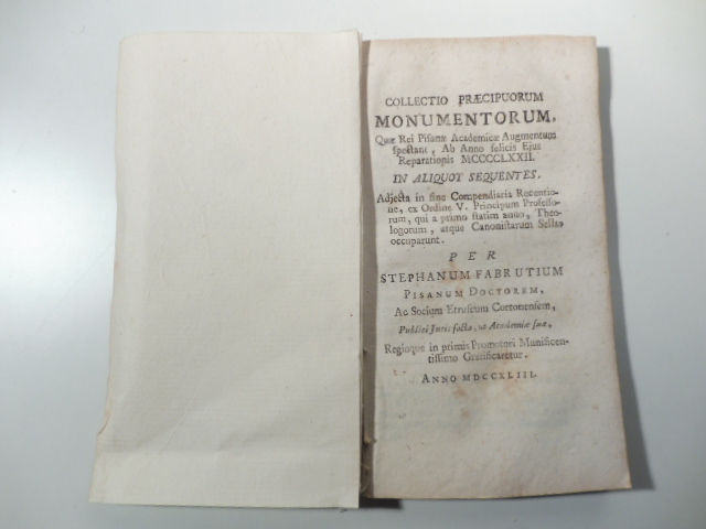 Collectio praecipuorum monumentorum quae Rei Pisanae Academicae Augmentum spectant ab anno felicis ejus reparationis... in aliquot sequentes adjecta in fine compendiaria recentione...